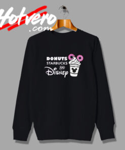 Donuts Starbucks Coffee And Disney Sweatshirt