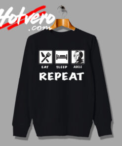 Eat Sleep ADELE Repeat Activity Sweatshirt