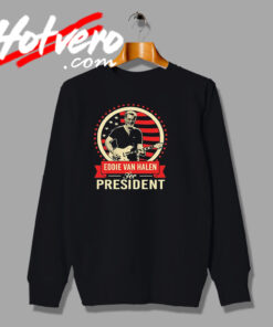 Eddie Van Halen For President In Memorian Sweatshirt