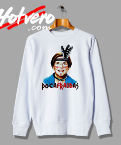 Elizabeth Warren Pocafraudas Custom Sweatshirt