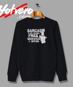 Family Guy Sarcasm Funny Sweatshirt