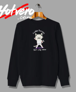 Freddie Purrcury Dont Stop Meow Queen Band Sweatshirt