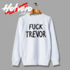 Fuck Trevor Custom Design Sweatshirt