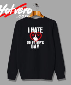 Fuck Valentines Day Graphic Sweatshirt