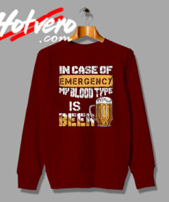 Funny My Blood Type Is Beer Sweatshirt