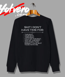 Funny Shit Dont Have Time Quote Sweatshirt