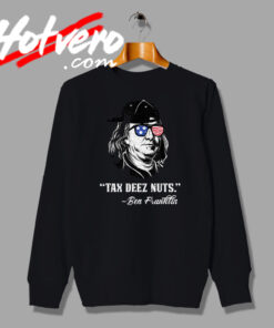 Funny Tax Deez Nuts Ben Franklin Sweatshirt