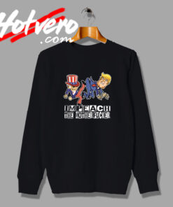 Funny Trump Impeach The Motherfucker Sweatshirt