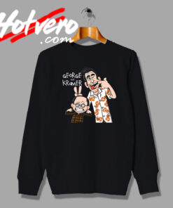 Happy Fun George and Kramer Sweatshirt