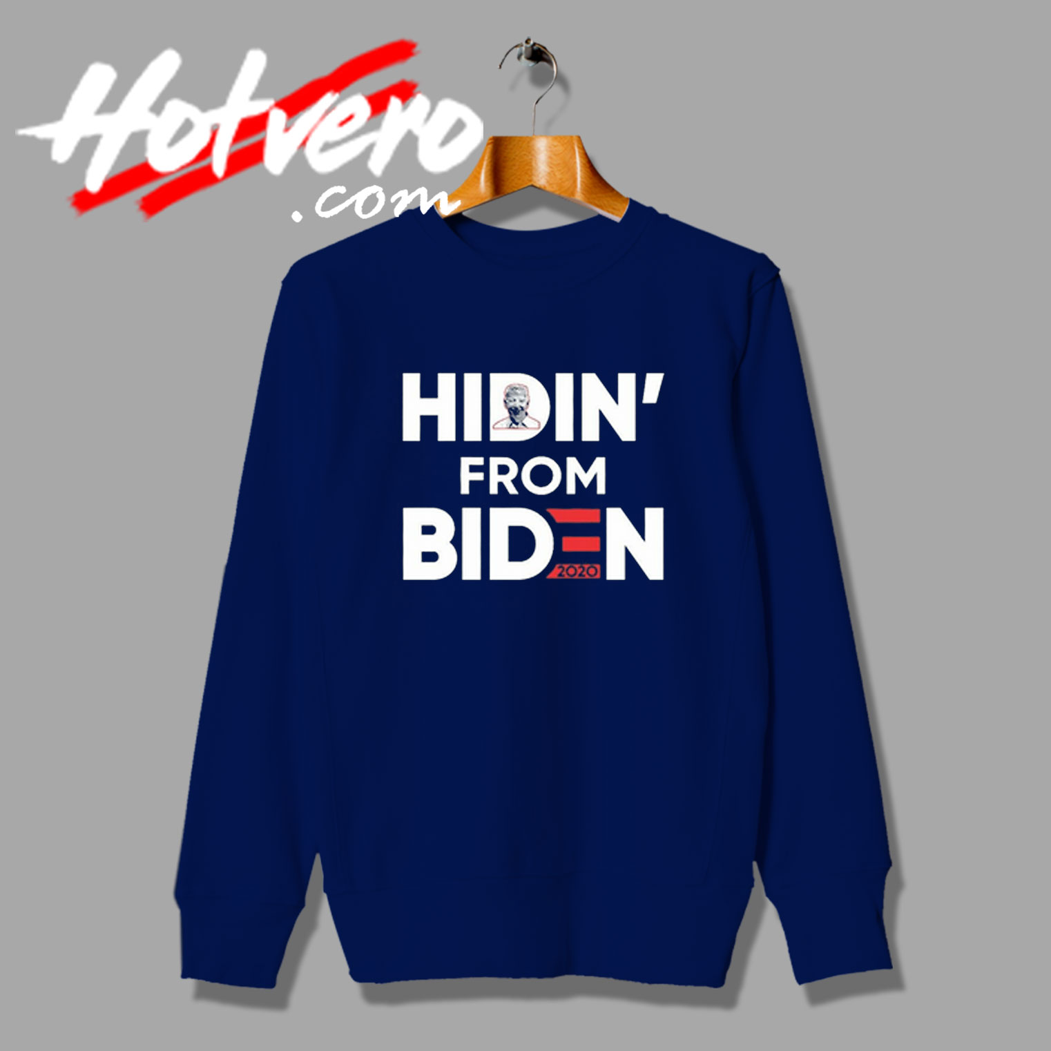Hidin from Biden Trump Quote Sweatshirt