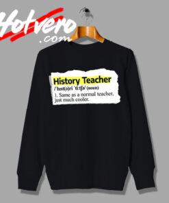 History Teacher Describtion Sweatshirt