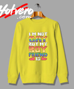 IM Not Gay But My Boyfriend Style Sweatshirt
