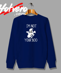 IM Not Your Boo Halloween cheap sweatshirt