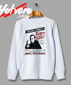In Legal Trouble Better Call Saul Goodman Breaking Bad Sweatshirt