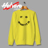 It Is What It Is Saying Quote Sweatshirt