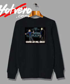 Its Halloween Come At Me Bro Sweatshirt