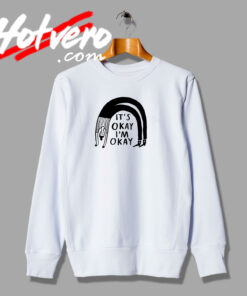 Its Okay IM Okay Saying Quote Sweatshirt