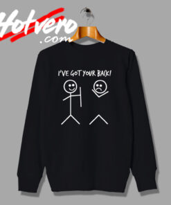 Ive Got Your Back Slogan Humour Sweatshirt