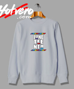 Juneteenth Text Of 90s Sweatshirt