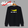 Just Dink It Parody Sweatshirt