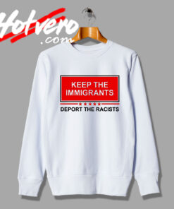 Keep The Immigrants Quote Sweatshirt