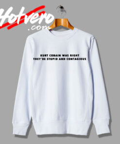 Kurt Cobain Singer Quote Sweatshirt