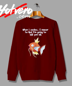 Magikarp Swear to God Kill Pokemon Sweatshirt