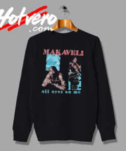 Makaveli Tupac Shakur All Eyes On Me Sweatshirt