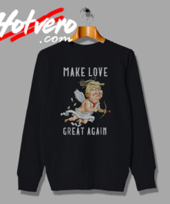 Make Love Great Again Cupid Sweatshirt