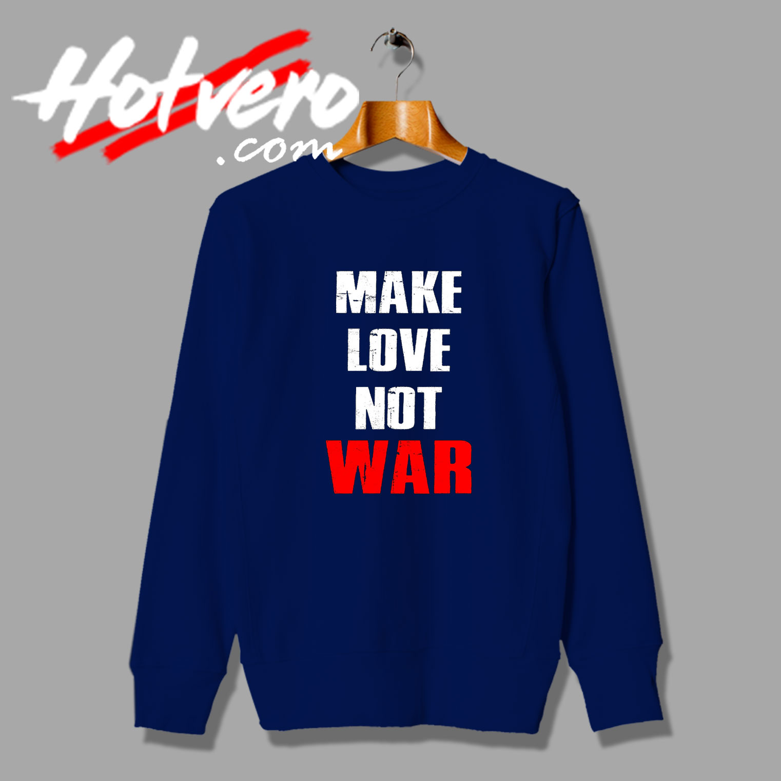 Make Love Not War Custom Sweatshirt