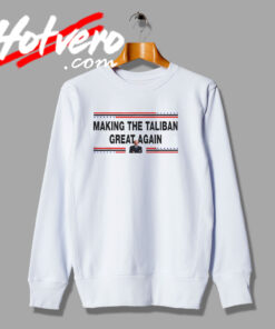 Making The Taliban Great Again Joe Biden Quotes Sweatshirt