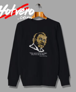 Martin Luther King Only Love Can do That Sweatshirt