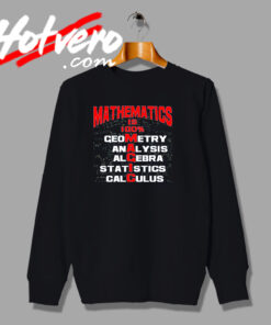 Mathematics Is Magic Funny Graphic Sweatshirt