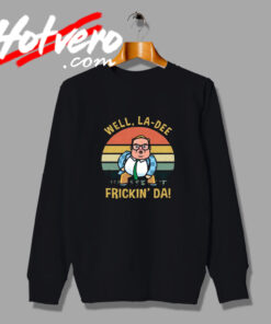 Matt Foley La Dee Frickin Da Sweatshirt