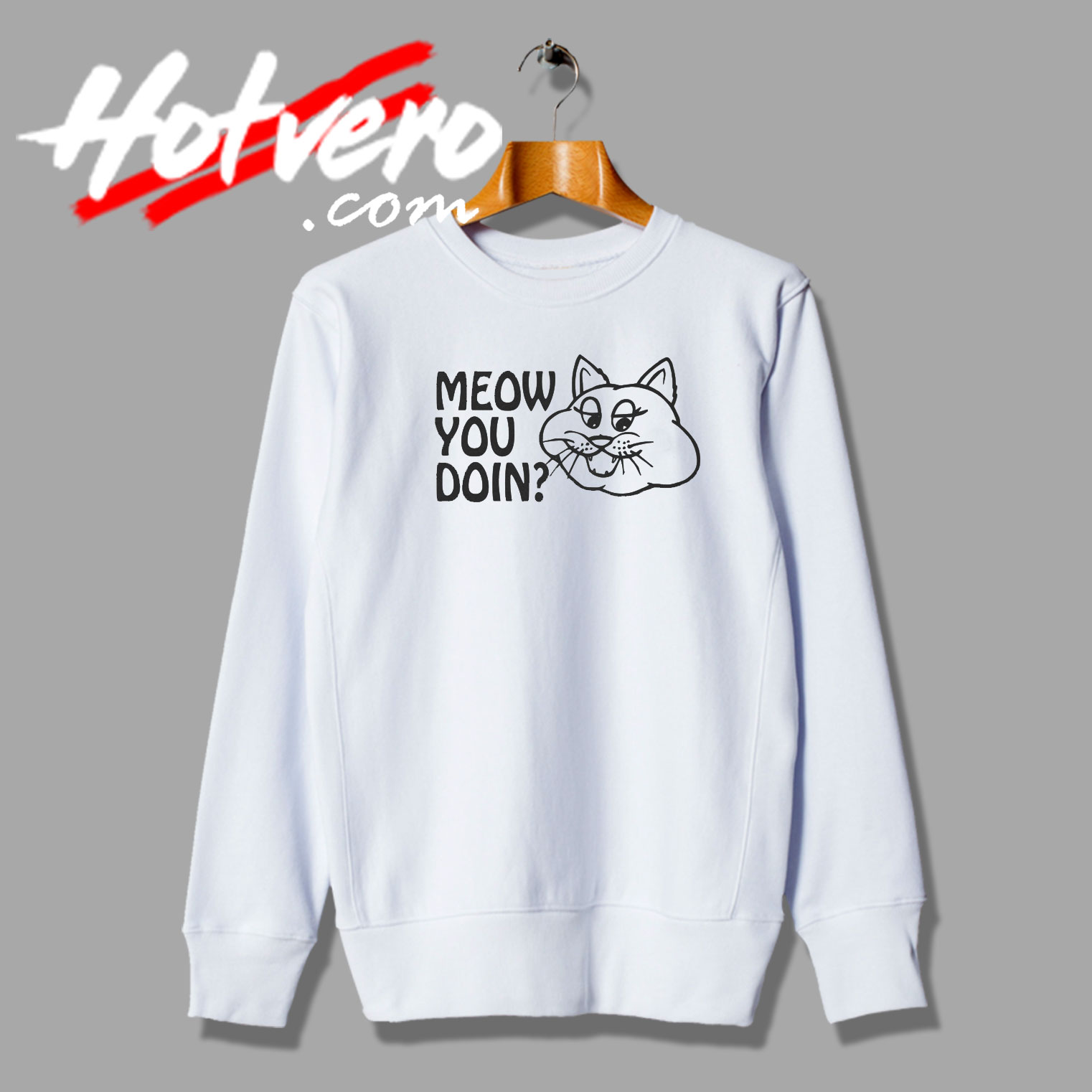 Meow You Doin Funny Sweatshirt
