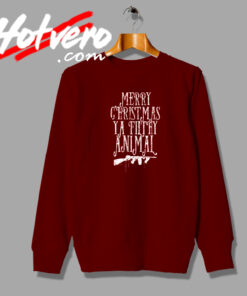 Merry Christmas Ya Filthy Animal Sweatshirt