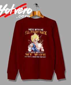 Mess With Me Ill Fight Back Dragon Ball Sweatshirt