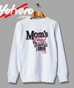 Moms Law Cute Gift Sweatshirt