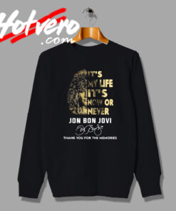 My Life Its Now Jon Bon Jovi Sweatshirt