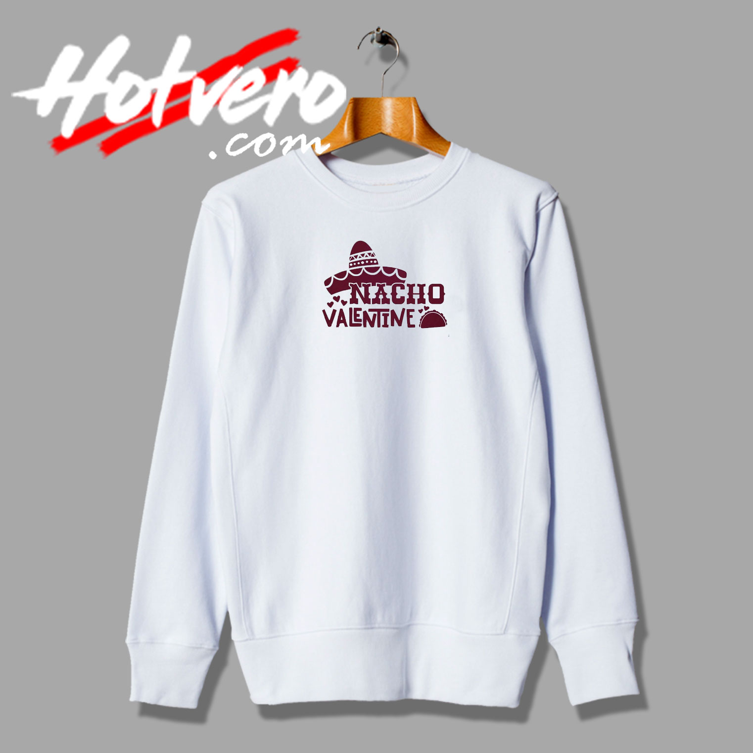 Nacho Valentine Style Sweatshirt