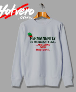 Naughty List And Loving Every Minute Sweatshirt