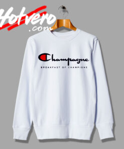 New Champagne Breakfast Of Champions Sweatshirt