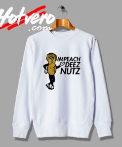 New Donald Trump Impeach Deez Nutz Sweatshirt