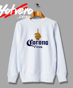 New Fuck The Corona Virus Finger Sweatshirt