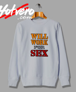 New Miley Cyrus Wearing Will Work For Sex Sweatshirt