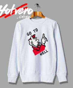 New Superrradical Go To Hell Sweatshirt