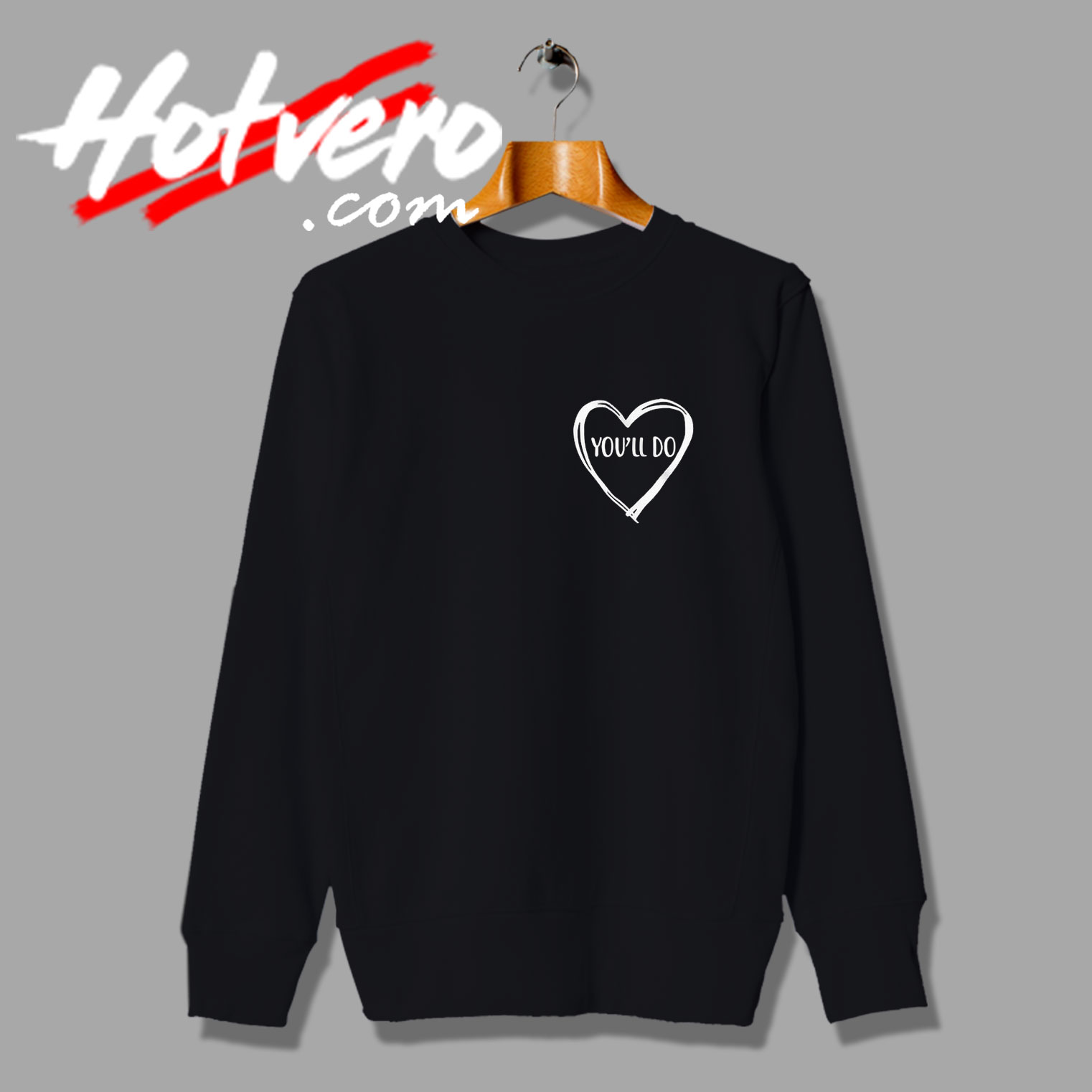 New Youll Do Love Valentines Day Sweatshirt