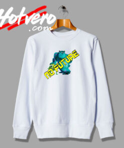 No Future Monsters Inc Comedy Movie Sweatshirt