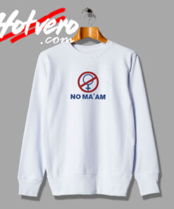 No Maam Symbol Sweatshirt