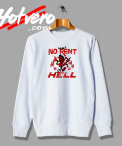 No Rent In Hell Quotes Sweatshirt